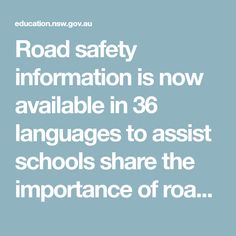 road safety information is now available in 38 languages to assist schools share the importance of roa