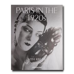 Assouline Books Assouline Coffee Table Book | Paris in the 1920s with Kiki de Mantparnasse Paris Books, The Roaring Twenties, Kiki De Montparnasse, Essayist, The Muse, Coffee Table Book, Living In Paris, Man Ray, Roaring Twenties