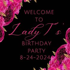 a black and pink birthday party with flowers on the front, welcome to lady t's 3rd birthday party 8 - 24 - 20