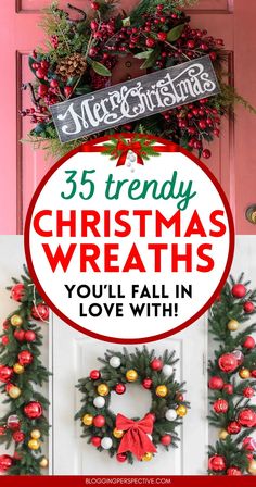 christmas wreaths hanging on the front door with text overlay that reads 35 trendy christmas wreaths you'll fall in love with