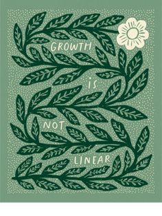 a green poster with the words growth is not linear and a flower on top of it