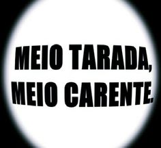 the words meo tarada, melo carente in black and white