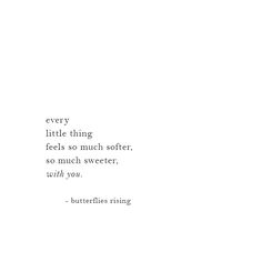 a white wall with a quote on it that says, every little thing feels so much soft, so much sweeter, worth you