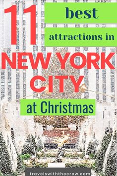 the new york city christmas tree with text overlay that reads 11 best attractions in new york city at christmas