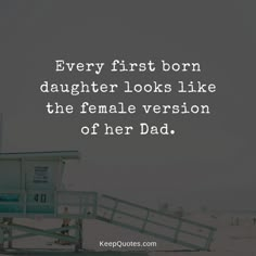 a lifeguard tower with the words, every first born daughter looks like the female version of her dad