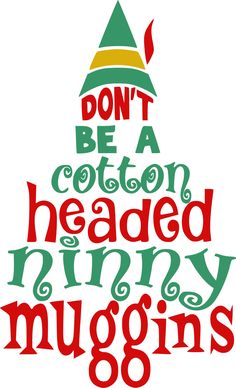 a christmas tree with the words don't be a cotton headed bunny mugins