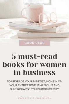 a pink coffee cup sitting on top of a book with the title, 5 must read books for women in business