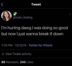 I'm hurting Dawg I was doing so good but now I just wanna break it down Tweets For Tiktok Swipe, Twitter Quotes Deep, Deep Tweets, Bts Images, Entertaining Quotes, Talking Quotes, Realest Quotes, Good Quotes For Instagram