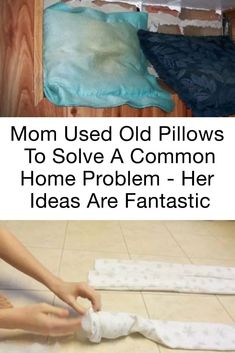 mom used old pillows to solve a common home problem - her ideas are fantastic and easy