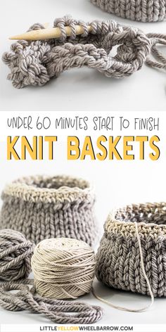 knitted baskets with text overlay that reads under 60 minutes start to finish knitt baskets