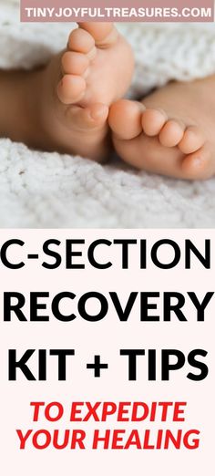 the c section recovery kit and tips to expedite your healing baby's foot