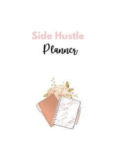 the side hustle planner is shown with flowers on it