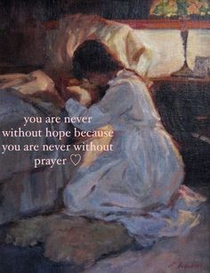 a painting of a person laying in bed with the words you are never without hope because you are never without prayer