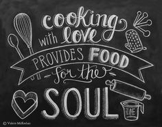 the words cooking with love provide food for the soul on a chalkboard background surrounded by hearts