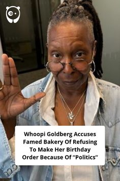 Whoopi Goldberg Accuses Famed Bakery Of Refusing To Make Her Birthday Order Because Of “Politics”