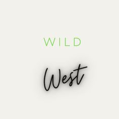 the words wild west written in black on a white background