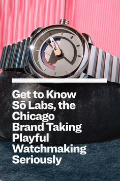 Get to Know Sō Labs, the Chicago Brand Taking Playful Watchmaking Seriously Time Piece, Chicago