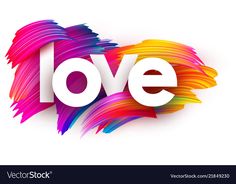 the word love with colorful paint strokes on white background epstng out to be used for