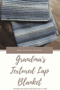 a crocheted blanket with text that reads grandma's textured lap blanket