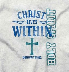 a t - shirt with the words christ lives within and christian strong on it