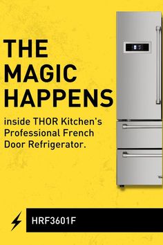 a refrigerator with the words, the magic happens inside thor kitchen's professional french door refrigerator