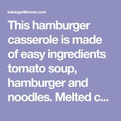 this hamburger casserole is made of easy ingredients to make soup, hamburger and noodles