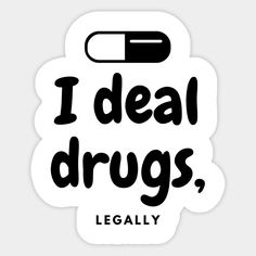 Pharmacist are our legal drug dealers! This funny design is ideal for a pharmacist or you can give it to a pharmacist you know. -- Choose from our vast selection of stickers to match with your favorite design to make the perfect customized sticker/decal. Perfect to put on water bottles, laptops, hard hats, and car windows. Everything from favorite TV show stickers to funny stickers. For men, women, boys, and girls. Pharmacy Student, Medical Wallpaper, Black And White Stickers, Cool Captions, Medical Humor