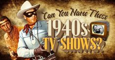 two men in cowboy hats and glasses with the words can you name these 1940s tv shows?