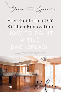 an open kitchen with the words free guide to a diy kitchen renovation how to paint atlie backsplash