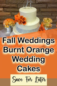 an orange and white wedding cake with the words fall weddings burnt orange wedding cakes save for later