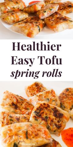 some food is on a white plate and there are two pictures with the words healthier easy tofu spring rolls