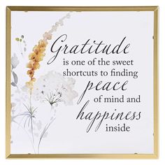 a white and gold framed sign with the words,'grateful is one of the sweet shortcuts to finding peace of mind and happiness inside