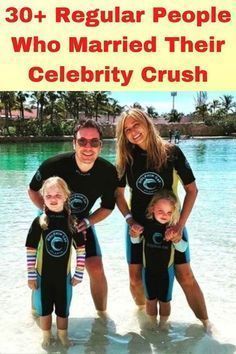 the family is posing for a photo in their wetsuits and swimming trunks, with text that reads 30 + regular people who married their celebrity crush