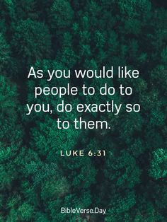 the bible verse as you would like people to do to you, do exactly so to them luke 6 31