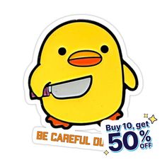 a yellow bird with a knife in it's mouth and the words be careful to get 50 % off