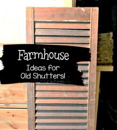 an old shutter door with the words farmhousee ideas for old shutters on it