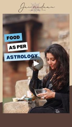 a woman sitting down holding a glass in her hand with food as per astrology written on it