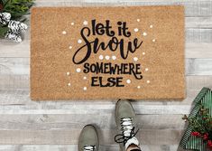 Funny Doormat - Christmas Doormats - Nickel Designs Holiday Doormat Diy, Winter Doormat Ideas, Holiday Front Porch Decor, Holiday Front Porch, Doormat Sayings, Let It Snow Somewhere Else, Christmas Party Crafts, Mat Ideas, Door Mat Diy