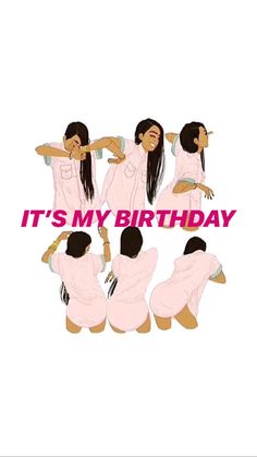 a group of women in pink outfits with the words, it's my birthday