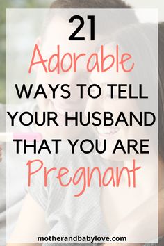 a man and woman hugging each other with the text 21 adorable ways to tell your husband that you are pregnant