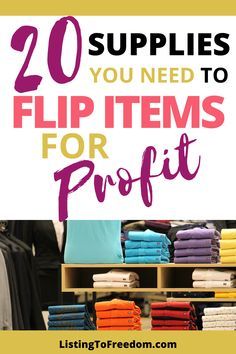 the words, 20 supplies you need to flip items for profit are in front of a