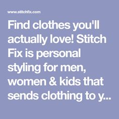 Find clothes you'll actually love! Stitch Fix is personal styling for men, women & kids that sends clothing to your door (with free shipping & returns). Get started! Styling For Men, Clothing Boxes, Stitch Fix Outfits, Love Stitch, Over 50 Womens Fashion, Black Men Fashion, Fix You