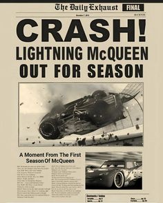 the front page of an old newspaper with pictures of cars crashing into each other and words that read crash lightning mcqueen out for season