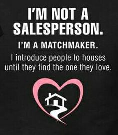 i'm not a salesperson, i'm a matchmaker