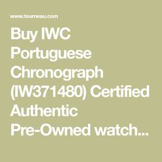 Buy IWC Portuguese Chronograph (IW371480) Certified Authentic Pre-Owned watch from authorized retailer w/ 2-Yr warranty, Free Shipping Iwc Portuguese, Big Shot, Chronograph, Time Piece, Money, How To Plan, Free Shipping