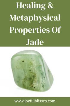 a green jade stone with text overlay that reads, healing and metapha physical properties