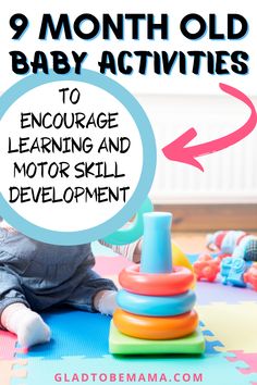 a baby sitting on the floor with toys in front of it and text that reads 9 month old baby activities to engage learning and motor skill development