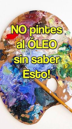 there is a paint palette with an artist's palette on it and the words no pinties al oleeo sin saber esto