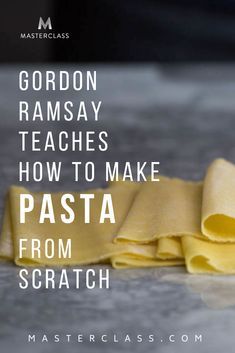 pasta on a table with the words gordon ramsay teaches how to make pasta from scratch