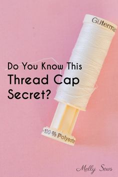 a spool of thread with the words do you know this thread cap secret?